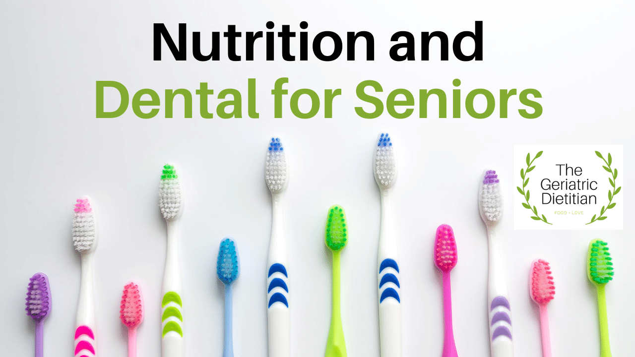 Nutrition And Dental For Seniors The Geriatric Dietitian