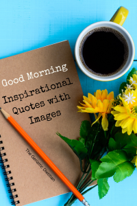 Good Morning: Inspirational Quotes with Images - The Geriatric Dietitian