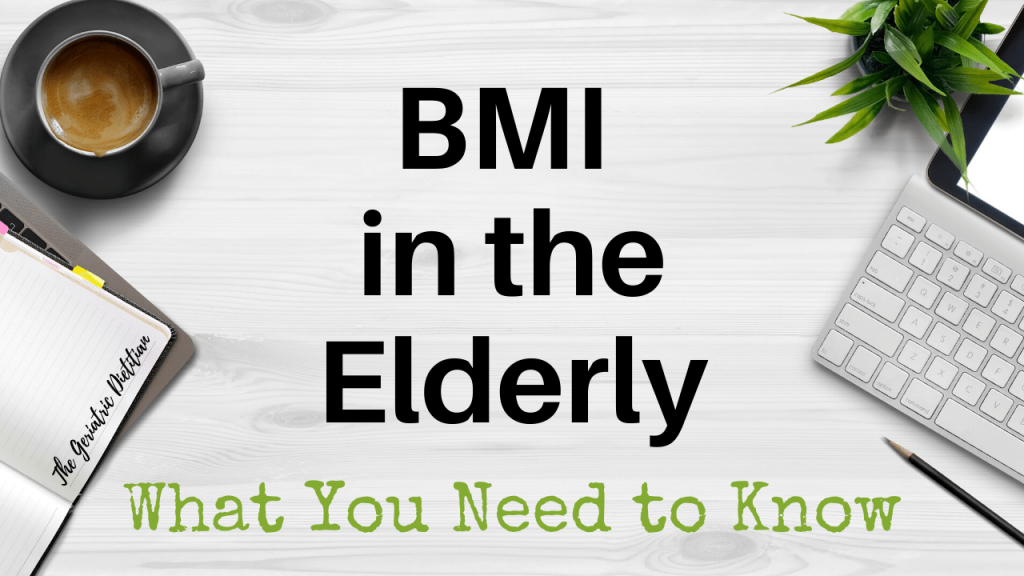 BMI in the Elderly- What You Need to Know