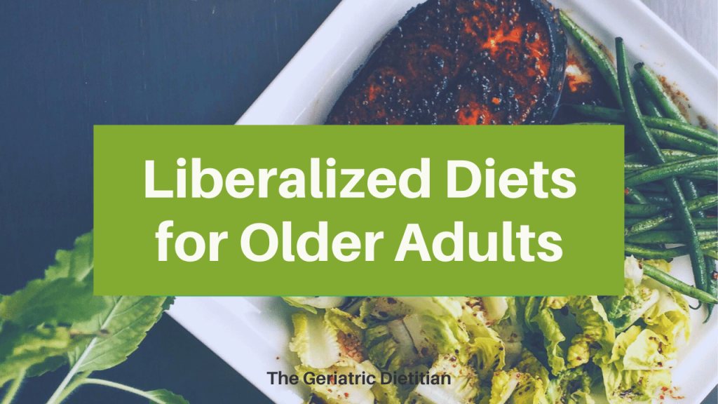 Liberalized diets for Older Adults