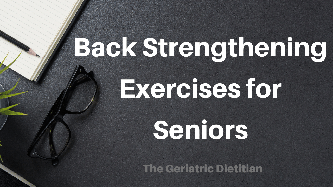 Back Strengthening Exercises for Seniors - The Geriatric Dietitian
