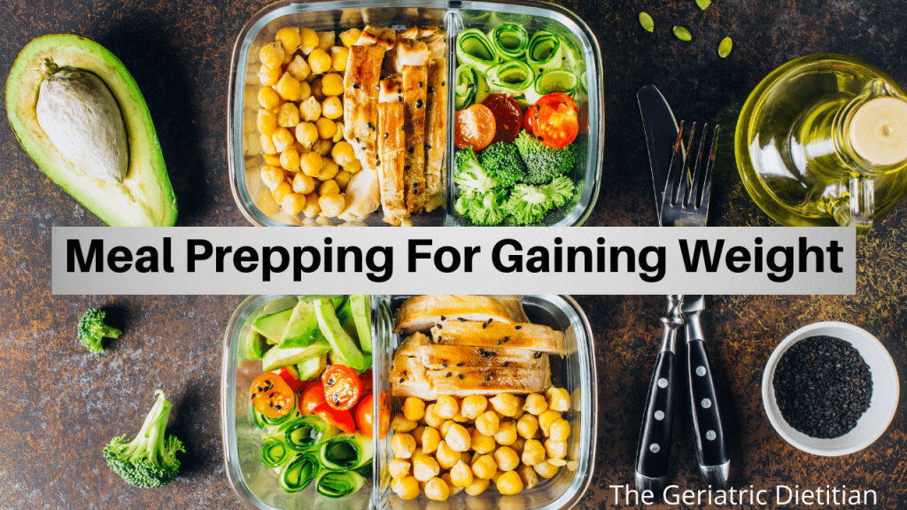 Meal Prep for Gaining Weight - The Geriatric Dietitian