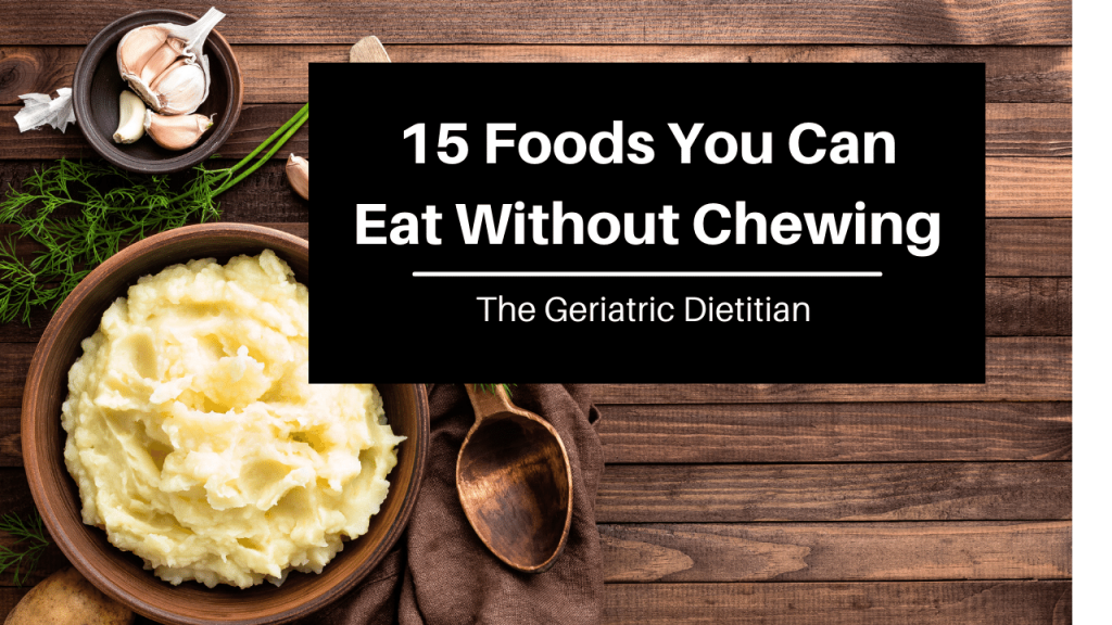 15 Best Foods You Can Eat Without Chewing The Geriatric Dietitian