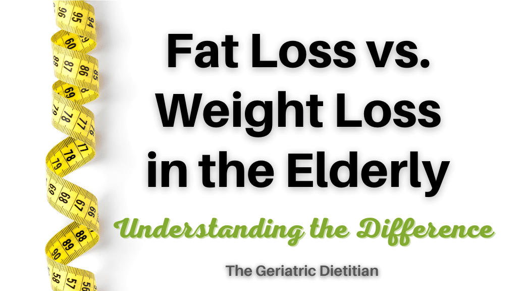Fat Loss vs Weight Loss in the Elderly