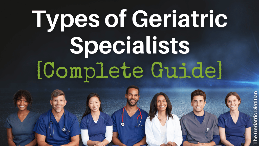 Types of Geriatric Specialists- Complete Guide
