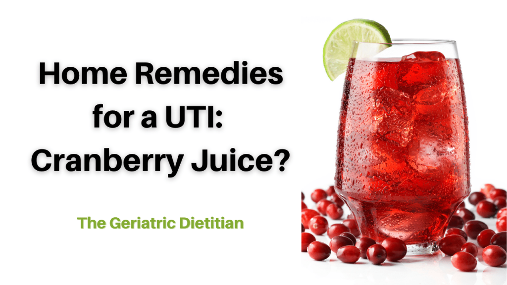 Home Remedies for a UTI Cranberry Juice? The Geriatric Dietitian