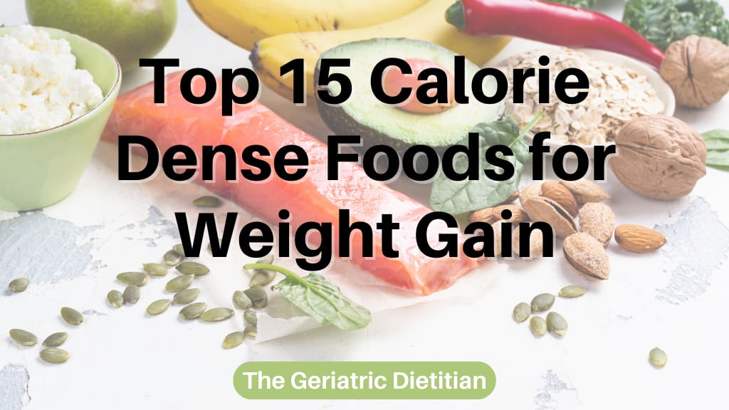 Top 15 Calorie Dense Foods for Weight Gain.