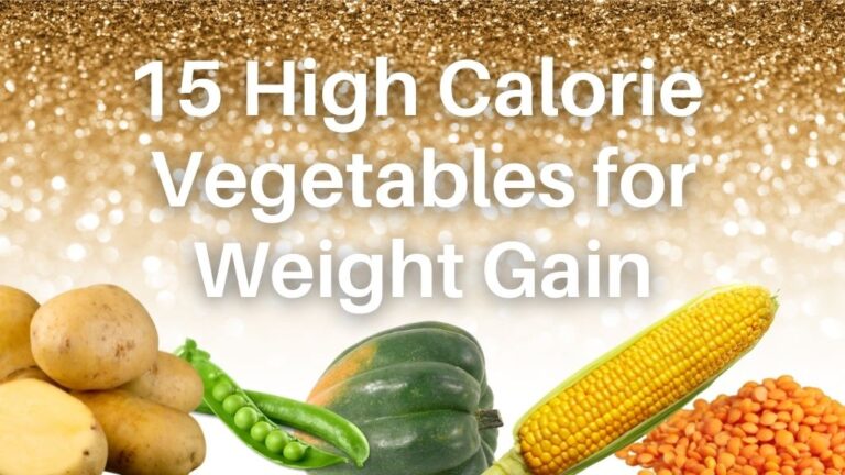 15 High Calorie Vegetables For Weight Gain - The Geriatric Dietitian