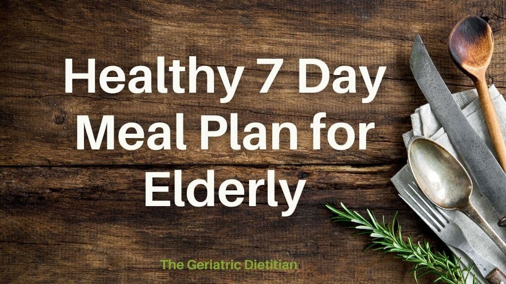 Healthy 7 Day Meal Plan for Elderly