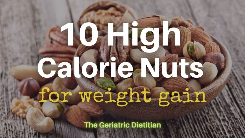 10 High Calorie Nuts for Weight Gain - The Geriatric Dietitian