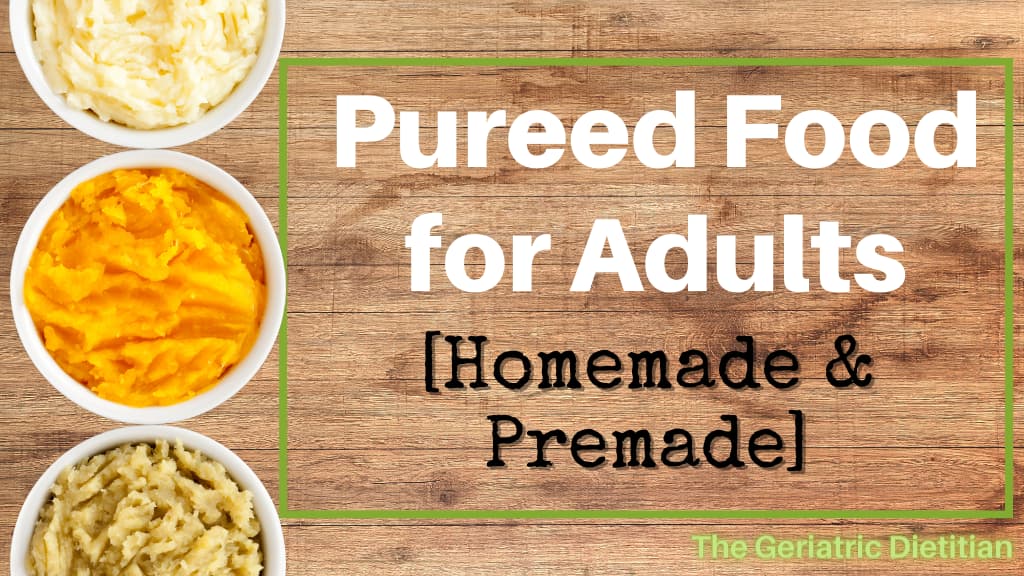 Pureed Food for Adults - Homemade & Premade