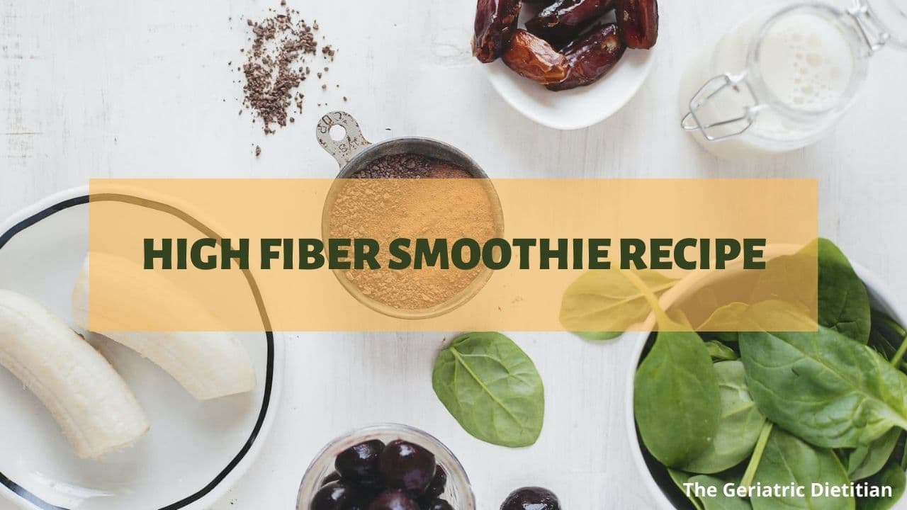 High Fiber Smoothie Recipe The Geriatric Dietitian
