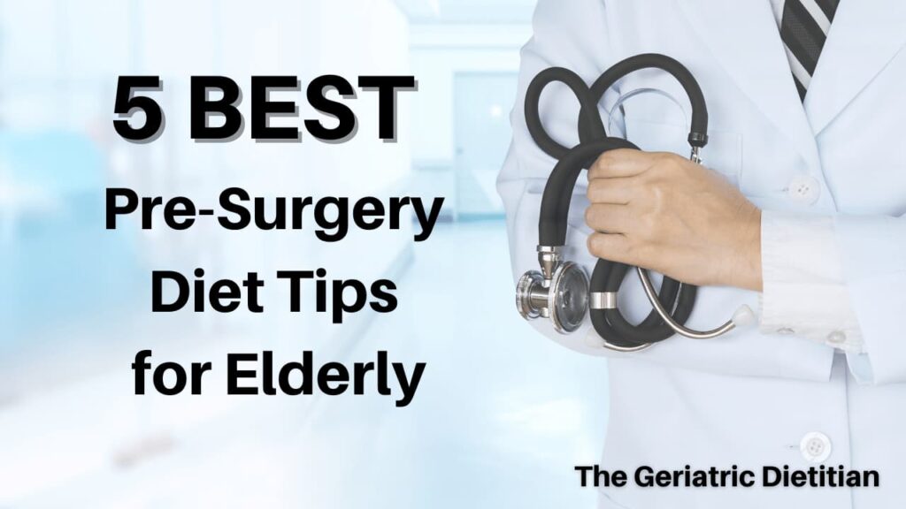 5 Best Pre-Surgery Diet Tips for Elderly