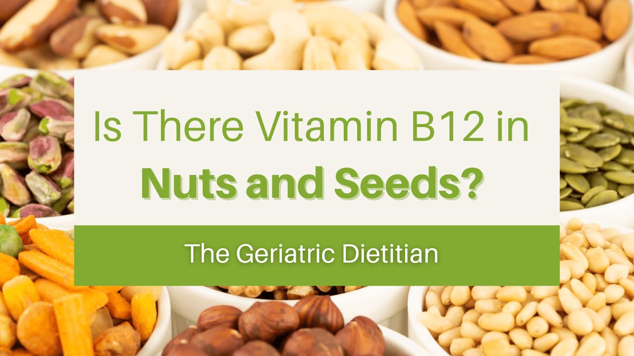 Is There Vitamin B12 In Nuts And Seeds The Geriatric Dietitian
