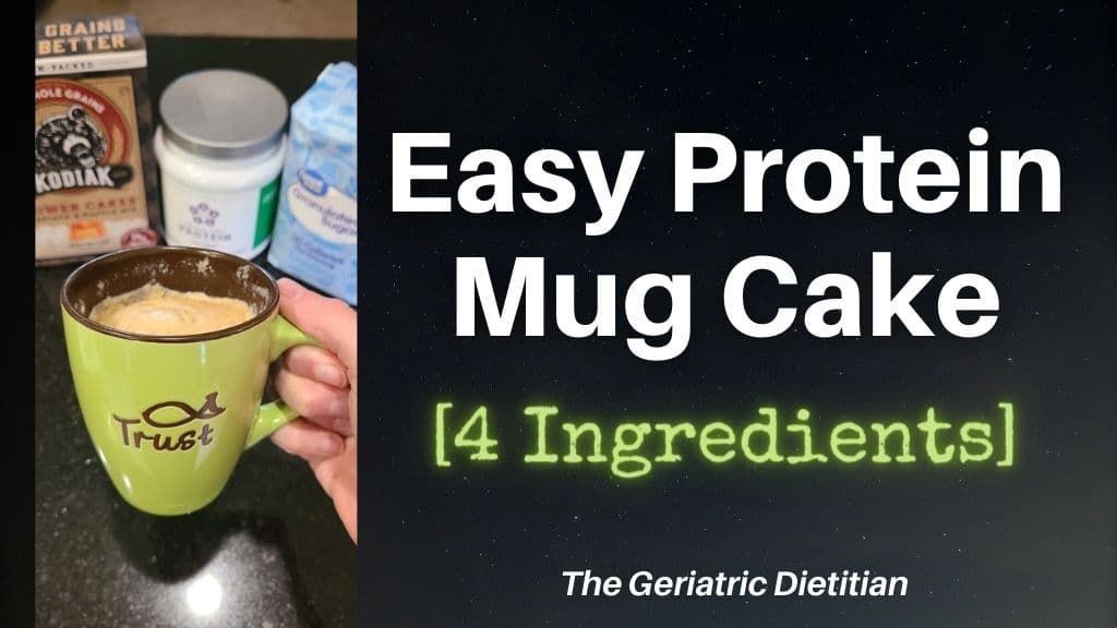 Easy Protein Mug Cake- 4 Ingredients- The Geriatric Dietitian