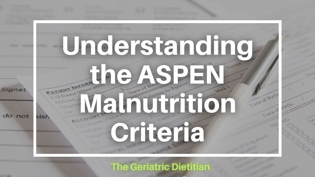 Understanding ASPEN Malnutrition Criteria The Geriatric Dietitian