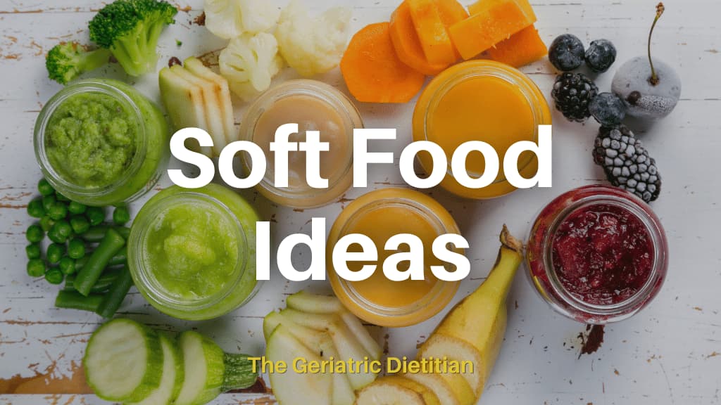 Soft Food Ideas [According to a Dietitian] - The Geriatric Dietitian