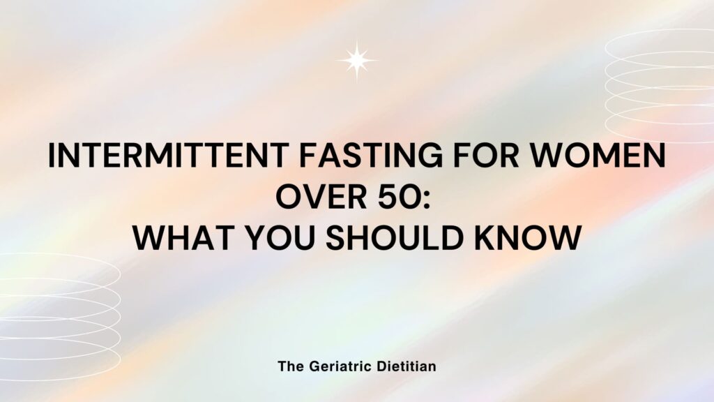 Intermittent Fasting for Women Over 50 What You Should Know.