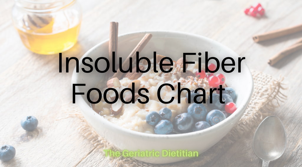 Dietitian Approved Insoluble Fiber Foods Chart The Geriatric Dietitian 