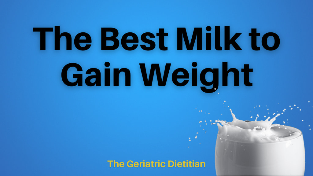 35 Best Foods to Gain Weight - The Geriatric Dietitian