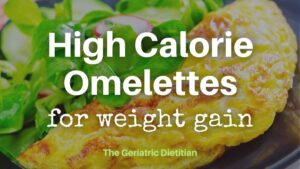 High Calorie Archives - The Geriatric Dietitian