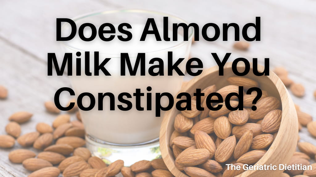 Does Almond Milk Make You Constipated?