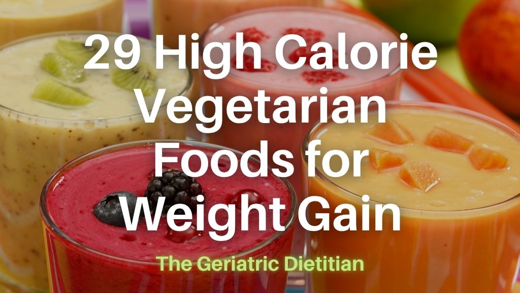29 High Calorie Vegetarian Foods for Weight Gain